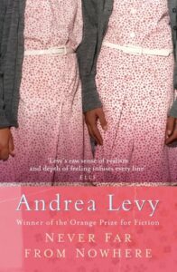 Never far from Nowhere – Andrea Levy