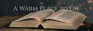A Warm Place to Die